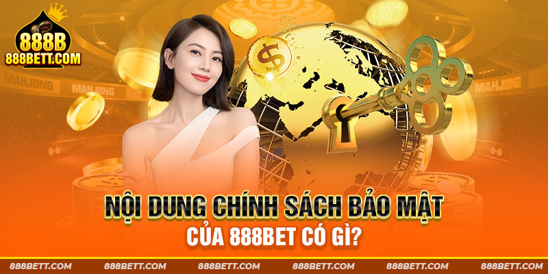 Nội dung chính sách bảo mật của 888bet có gì?