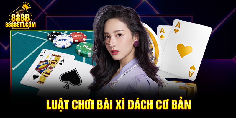 Luật chơi bài xì dách cơ bản