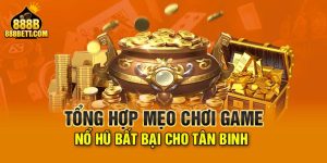 Mẹo Chơi Game Nổ Hũ Bất Bại, Thắng Lợi Khủng Cho Tân Binh