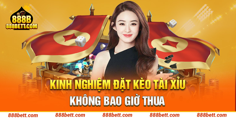 Kinh nghiệm đặt kèo Tài Xỉu không bao giờ thua