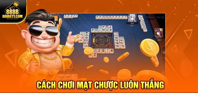 Cách chơi mạt luôn thắng