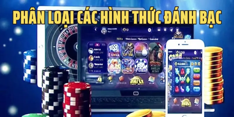 Phân loại hình thức đánh bạc hay