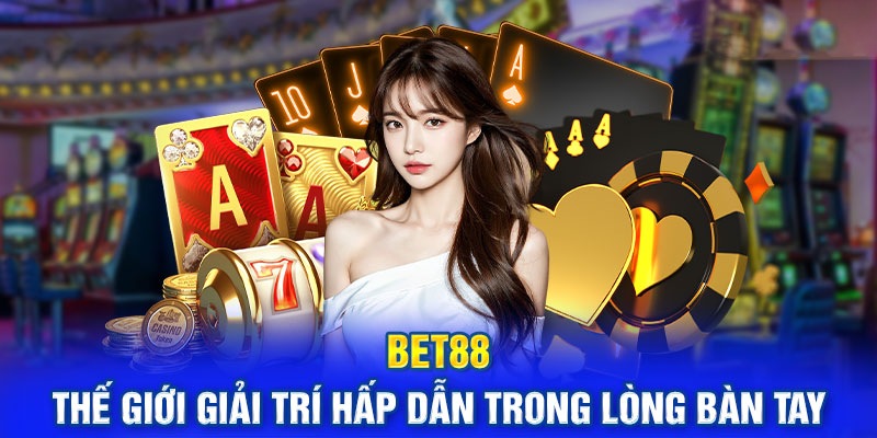 Nhà cái cá cược Bet88 là nơi giải trí số 1 hiện nay